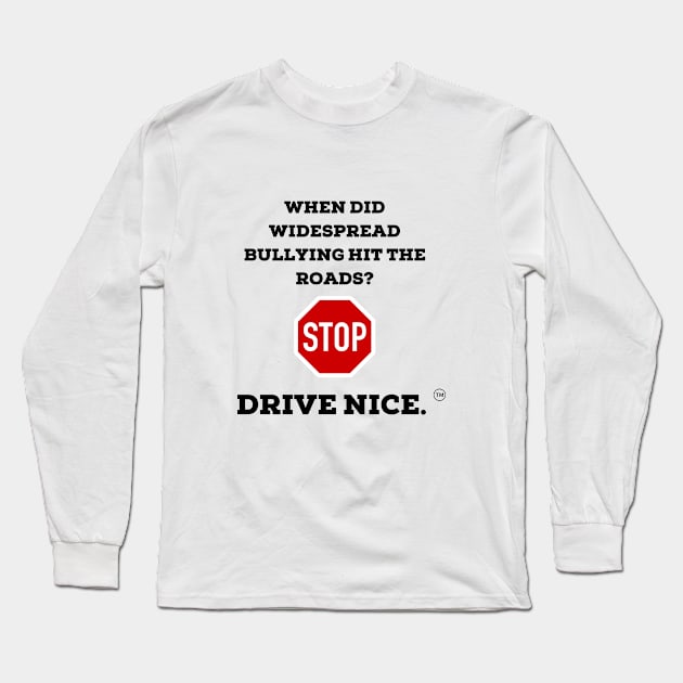 Drive nice, don't bully Long Sleeve T-Shirt by TraciJ